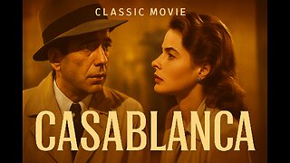 Casablanca (1942) – The Greatest Love Story in Film History