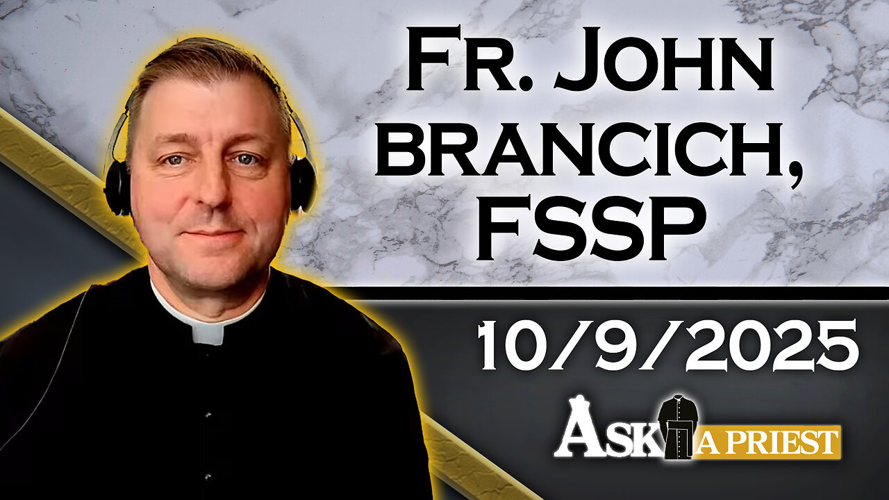 Ask A Priest Live with Fr. John Brancich, FSSP - 10/9/25