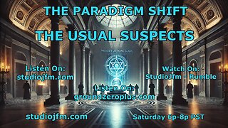 THE PARADIGM SHIFT 3-8-2025 THE USUAL SUSPECTS 7PM MST