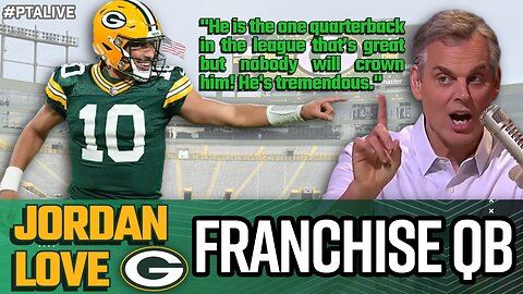 👀 TURNING POINT? Colin Cowherd Acknowledges Jordan Love as a Top QB 🏈🔥