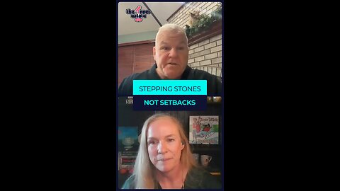 Stepping Stones Not Setbacks
