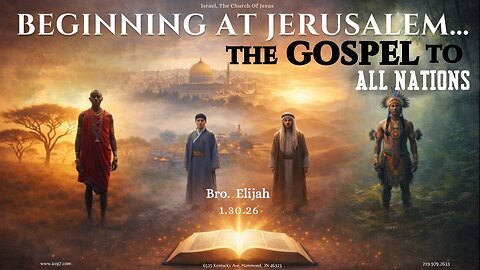 BEGINNING AT JERUSALEM...THE GOSPEL TO ALL NATIONS