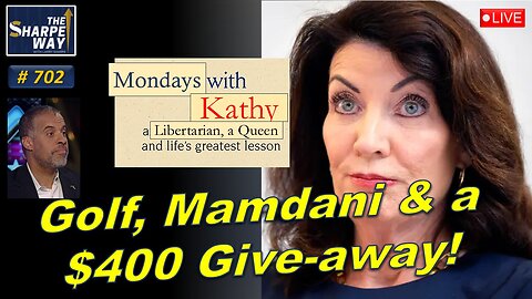 Sharpe Way No. 702! Golf, Mamdani & a $400 Give-away! LIVE Discussion!