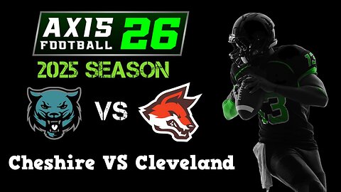 Axis Football 2026 | Franchise Mode 2025 Season | Cheshire VS Cleveland