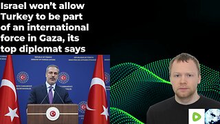 Israel won’t allow Turkey to be part of an international force in Gaza, its top diplomat says