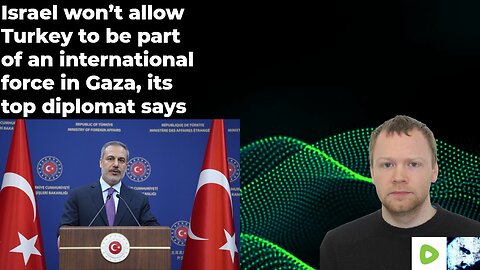 Israel won’t allow Turkey to be part of an international force in Gaza, its top diplomat says