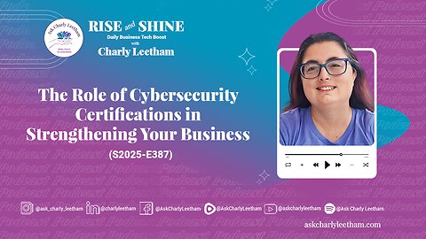 The Role of Cybersecurity Certifications in Strengthening Your Business (2025/387)