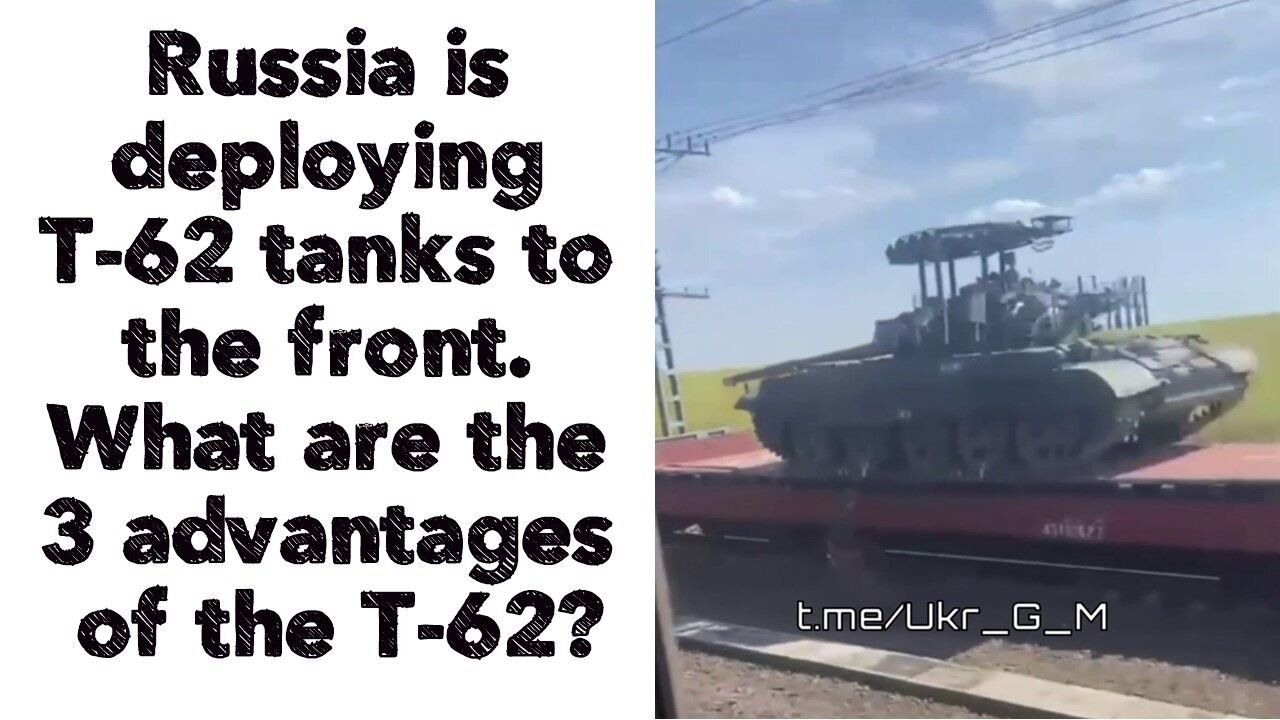 Russia is deploying T-62 tanks to the front. What are the 3 advantages of the T-62?