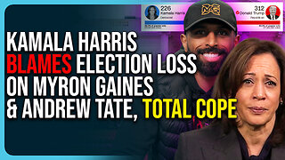 Kamala Harris Blames Election Loss On Myron Gaines & Andrew Tate, Total Cope