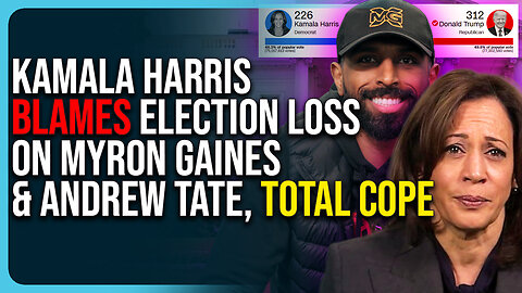 Kamala Harris Blames Election Loss On Myron Gaines & Andrew Tate, Total Cope