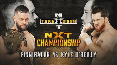 Finn Bálor vs Kyle O'Reilly - NXT TakeOver: 31 (Full Match)