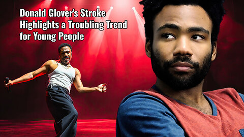 Donald Glover's Stroke Highlights a Troubling Trend for Young People