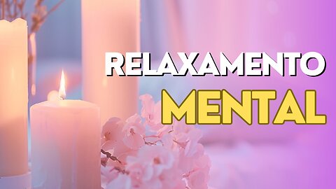 Relaxe a Mente | Música Zen para Paz Interior