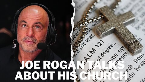 Joe Rogan Talks about Attending Church And Christian Faith on Podcast