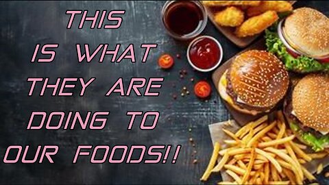 THIS IS WHAT THEY ARE DOING TO OUR FOODS!