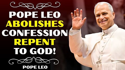 CONFESSION REVOLUTION — No Priests Only God Hears Your Repentance | Pope Leo XIV