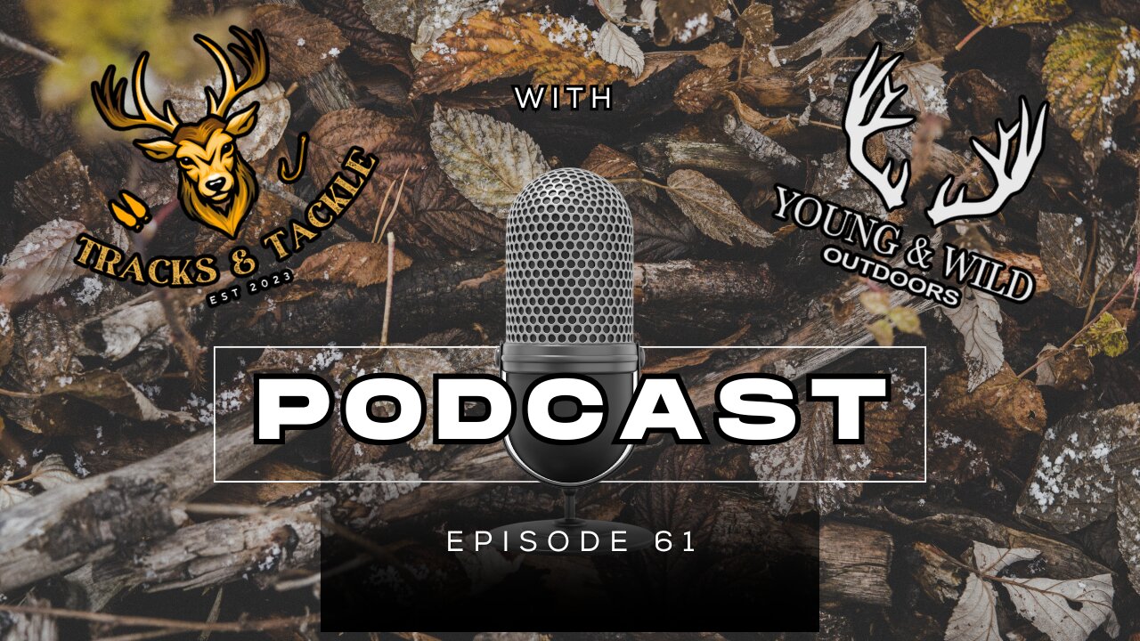 EP 61 The Art of the Hunt: Filming Adventures with Young & Wild Outdoors