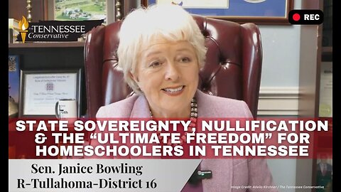 State Sovereignty, Nullification & “Ultimate Freedom” For TN Homeschoolers ~ Senator Janice Bowling