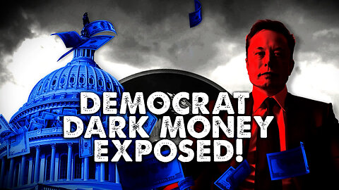 Democrat Dark Money Exposed!