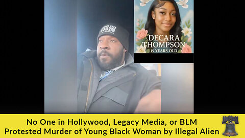 No One in Hollywood, Legacy Media, or BLM Protested Murder of Young Black Woman by Illegal Alien