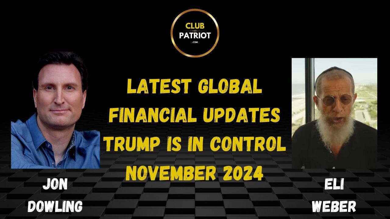 Jon Dowling & Eli Weber Trump Is In Control & Latest Global Financial