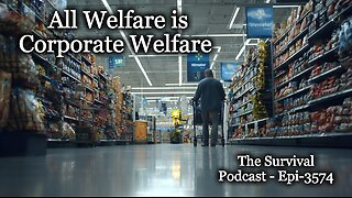 All Welfare is Corporate Welfare - Epi-3574