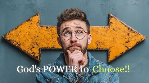 Our God-given POWER to Choose • EP 805