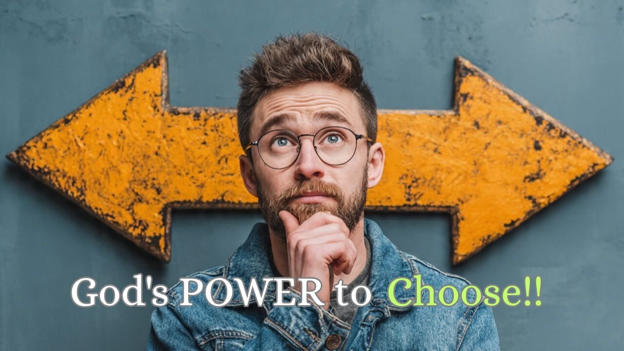 Our God-given POWER to Choose • EP 805