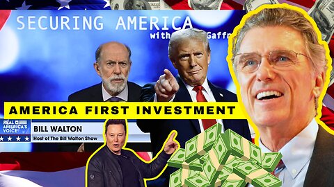Bill Walton | Real America’s Voice - Trump Tariff's, Securing America, + AMERICA First Investment