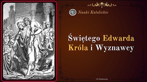 Król, który niósł chorego na barkach - św. Edward Wyznawca (13 października)