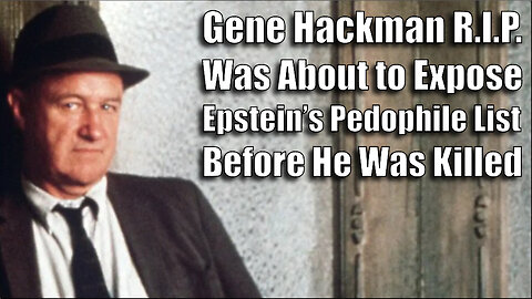 The Peoples Voice - Gene Hackman Was About to Expose Epstein s Paedophile List Before He Was Killed