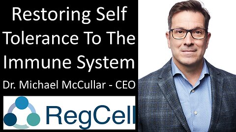 Dr. Michael McCullar, PhD - CEO, RegCell - Restoring Self Tolerance To The Immune System
