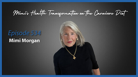 Ep. 534 Mimi Morgan's Health Transformation on the Carnivore Diet