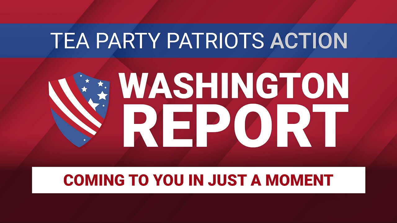 Tea Party Patriots Action Washington Report - 12/22/25