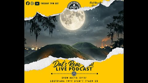 DAT’S REAL SHA! S1E37 “Louisiana They Didn’t Teach Us”