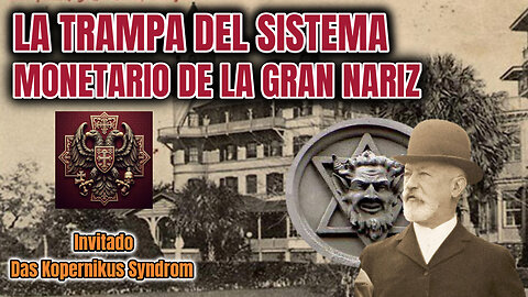 LA TRAMPA DEL SISTEMA MONETARIO DE LA GRAN NARIZ_ Con DasKopernikusSyndrom