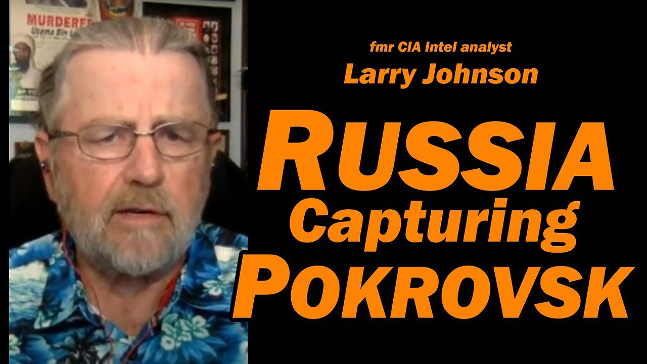 Russia Capturing Pokrovsk /Larry Johnson & Lt Col Daniel Davis