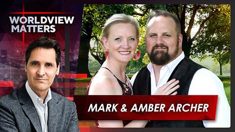 Mark & Amber Archer: Spiritual Warfare An Intensifying Sign Of The Times | Worldview Matters 