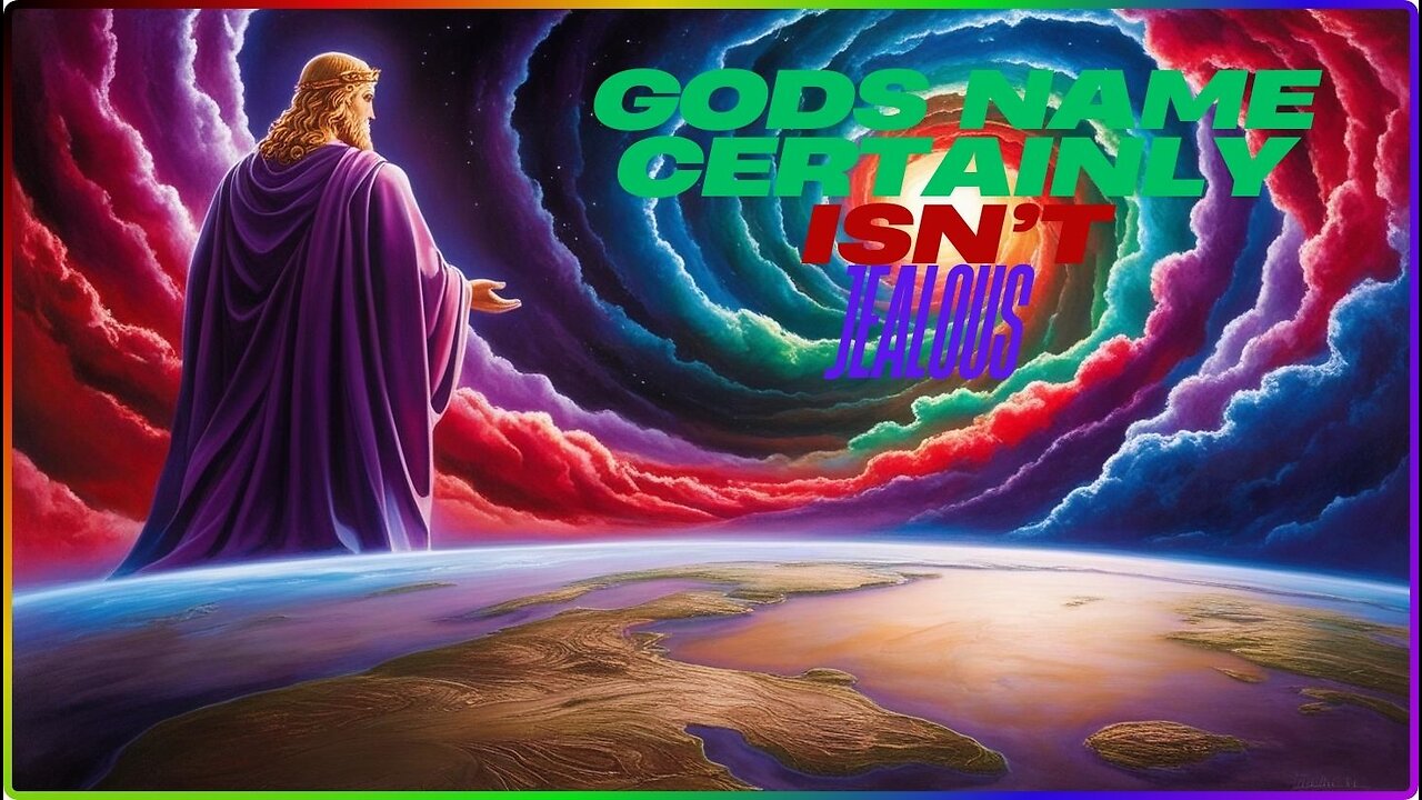 Gods name isn't Jealous! Reupload and updated. (Exodus 34:14).