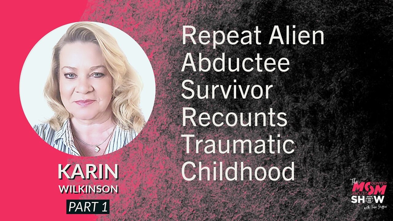 Ep. 738 - Repeat Alien Abductee Survivor Recounts Traumatic Childhood - Karin Wilkinson