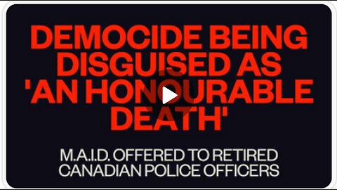 RETIRED CANADIAN RCMP OFFICERS BEING OFFERED DEM0CIDE/M.A.I.D.? | KNOW YOUR ENEMIES