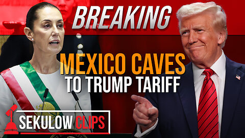 BREAKING: Mexico Caves to Trump Tariff