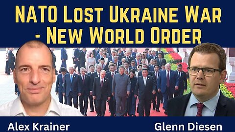 Alex Krainer: NATO Lost Ukraine War - New Economic World Order Awaits