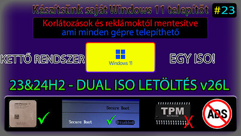 Windows11 Készítsünk saját telepítőt #23 - 23/24H2 Dual Tisztított rendszer egyetlen telepítőben!