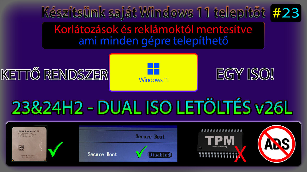 Windows11 Készítsünk saját telepítőt #23 - 23/24H2 Dual Tisztított rendszer egyetlen telepítőben!