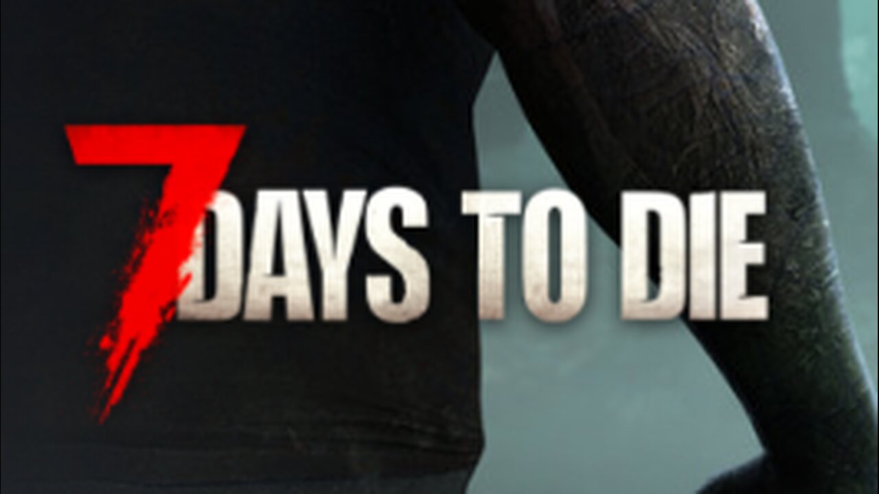 7 DAYS TO DIE!!!