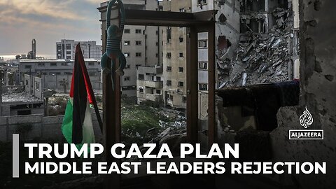 Regional reaction to Trump's Gaza plan: Middle east leaders reject the proposal