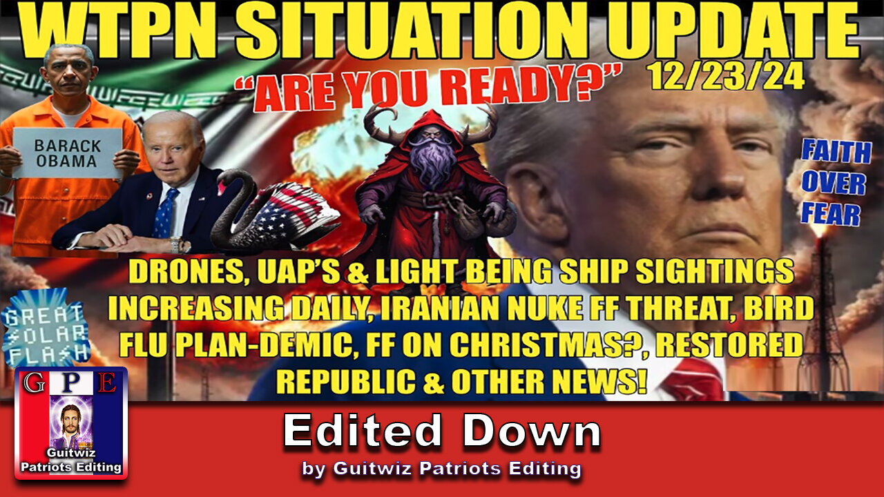 WTPN SIT/UP 12/3/24-DRONES-UAPS SIGHTINGS INCREASE-BIRD FLU-IRAN NUKE FF-CHRISTMAS FF?-Edited Down