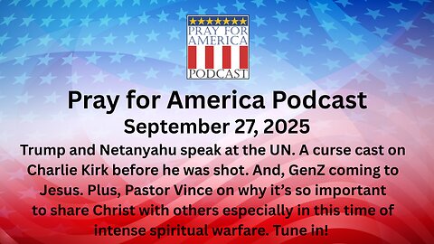 PRAY FOR AMERICA PODCAST - September 27, 2025 - Sharing Christ In Times of Spiritual Warfare