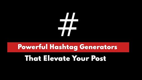 Introduction to Hashtag Generators | The Secret to Social media Marketing